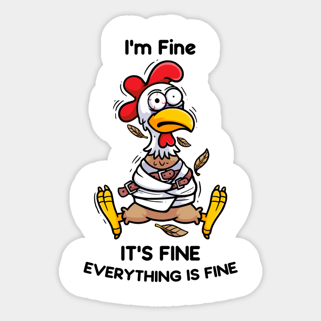 Cluck-tastic Serenity: Embracing Calm with the Fine Chicken Design Sticker by Holymayo Tee